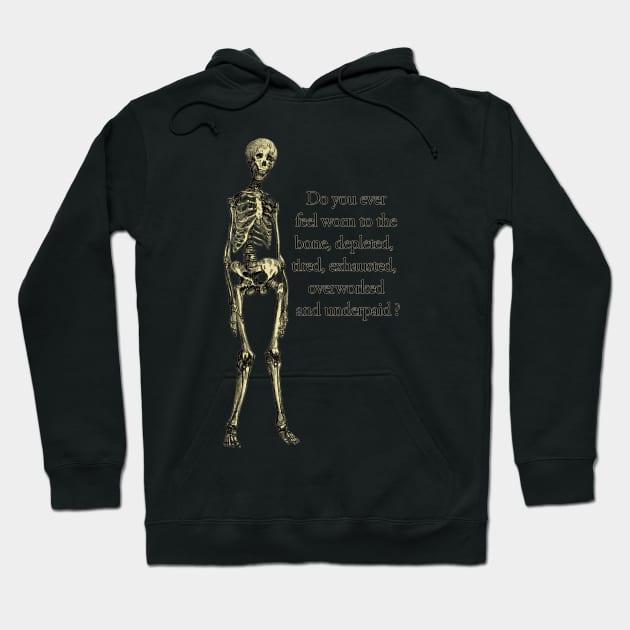 Underpaid and overworked human skeleton. Hoodie by Luggnagg